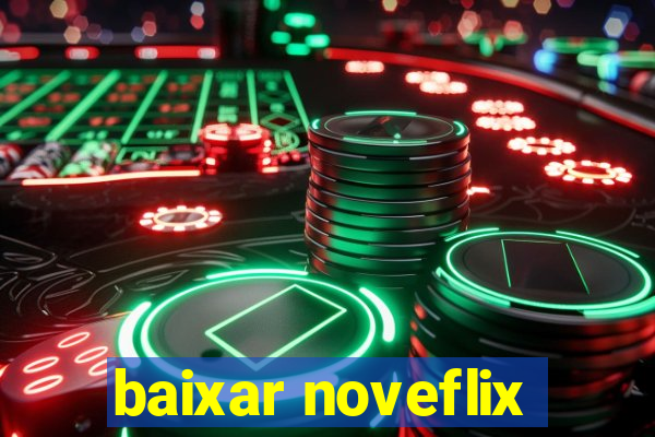 baixar noveflix